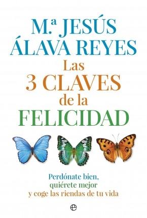 Las tres claves de la felicidad "Perdónate bien, quiérete mejor y coge las riendas de tu vida". 