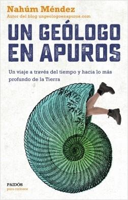 Un geólogo en apuros  "Un viaje a través del tiempo y hacia lo más profundo de la Tierra"