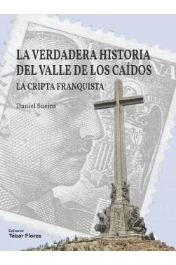 La verdadera historia del Valle de los Caídos "La cripta franquista".