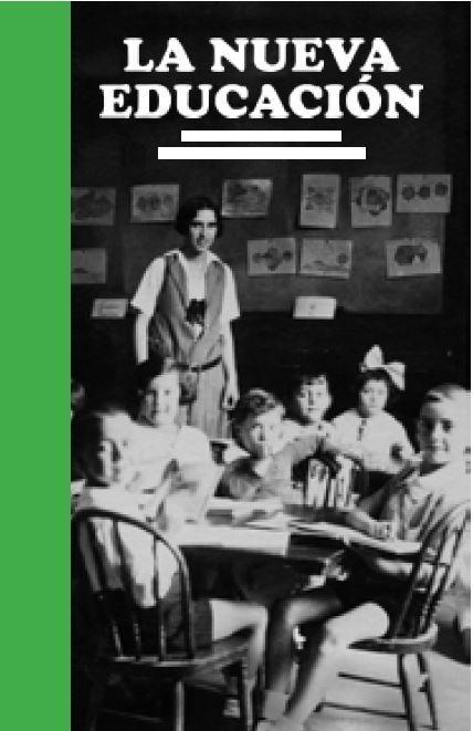 La nueva educación "En el centenario del Instituto-Escuela"