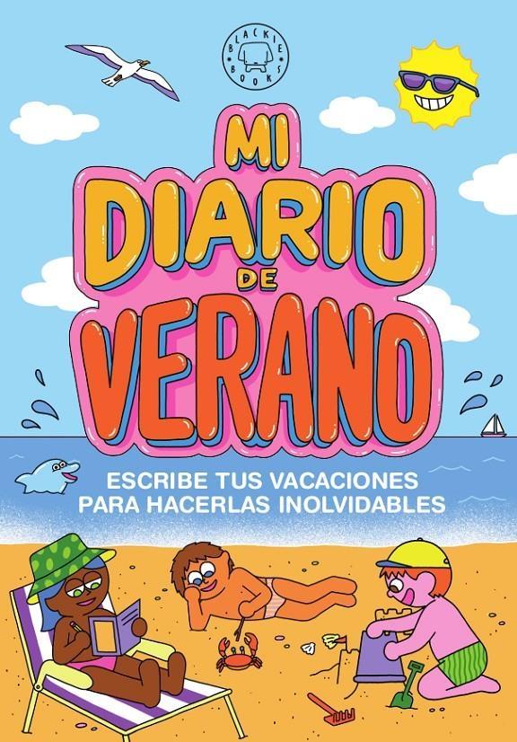 Mi diario de verano "Escribe tus vacaciones para hacerlas inolvidables". 