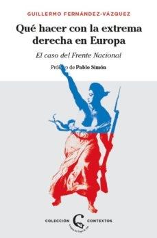 ¿Qué hacer con la extrema derecha en Europa? "El caso del Frente Nacional".