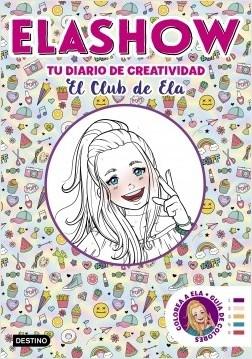 Elashow. Tu diario de creatividad "El Club de Ela". 