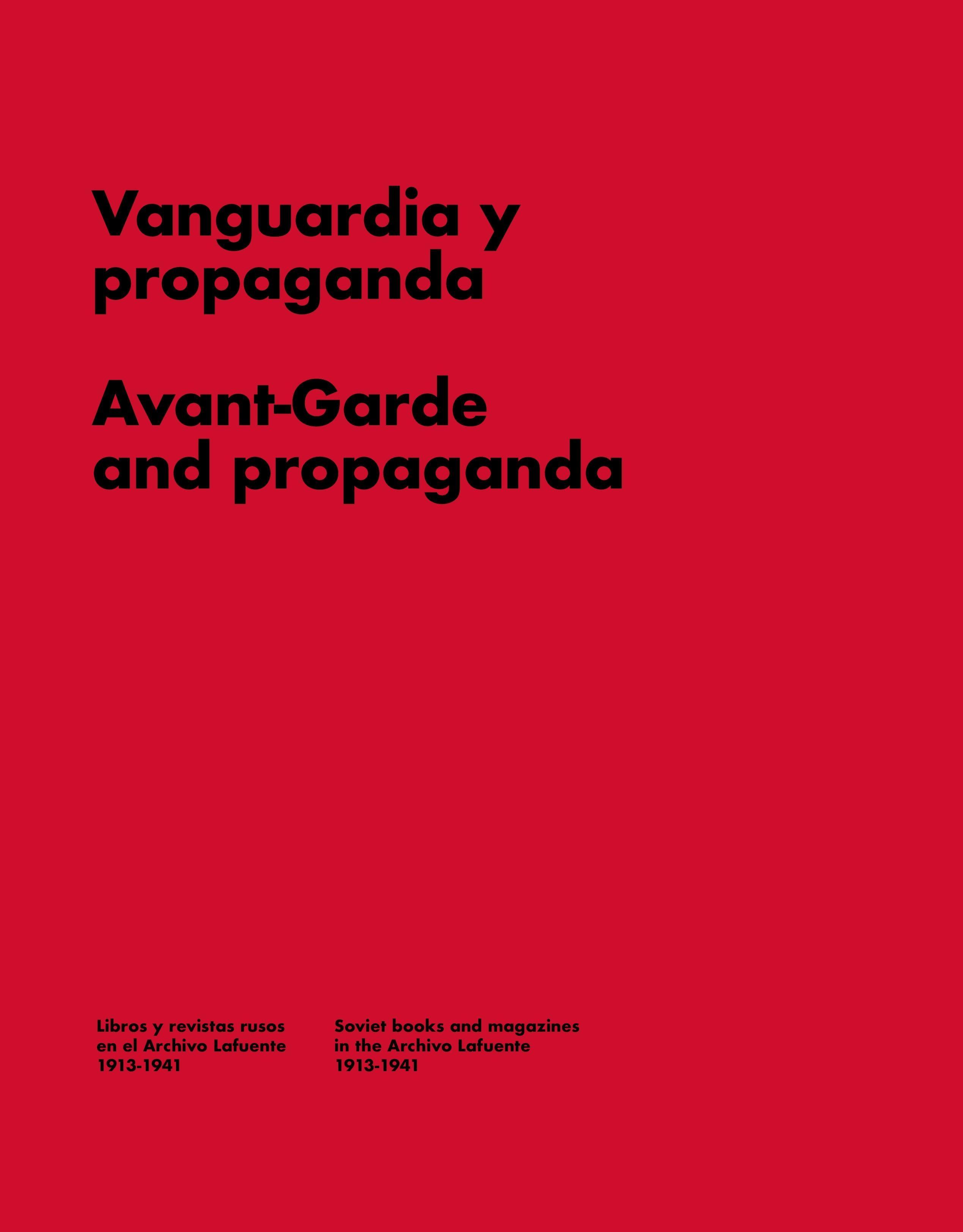 Vanguardia y Propaganda / Avant-Garde and Propaganda "Libros y revistas rusos del Archivo Lafuente 1913-1941"