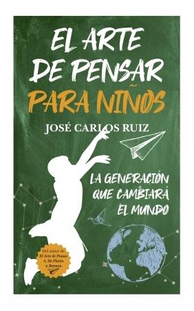 El arte de pensar para niños. La generación que cambiará el mundo . 