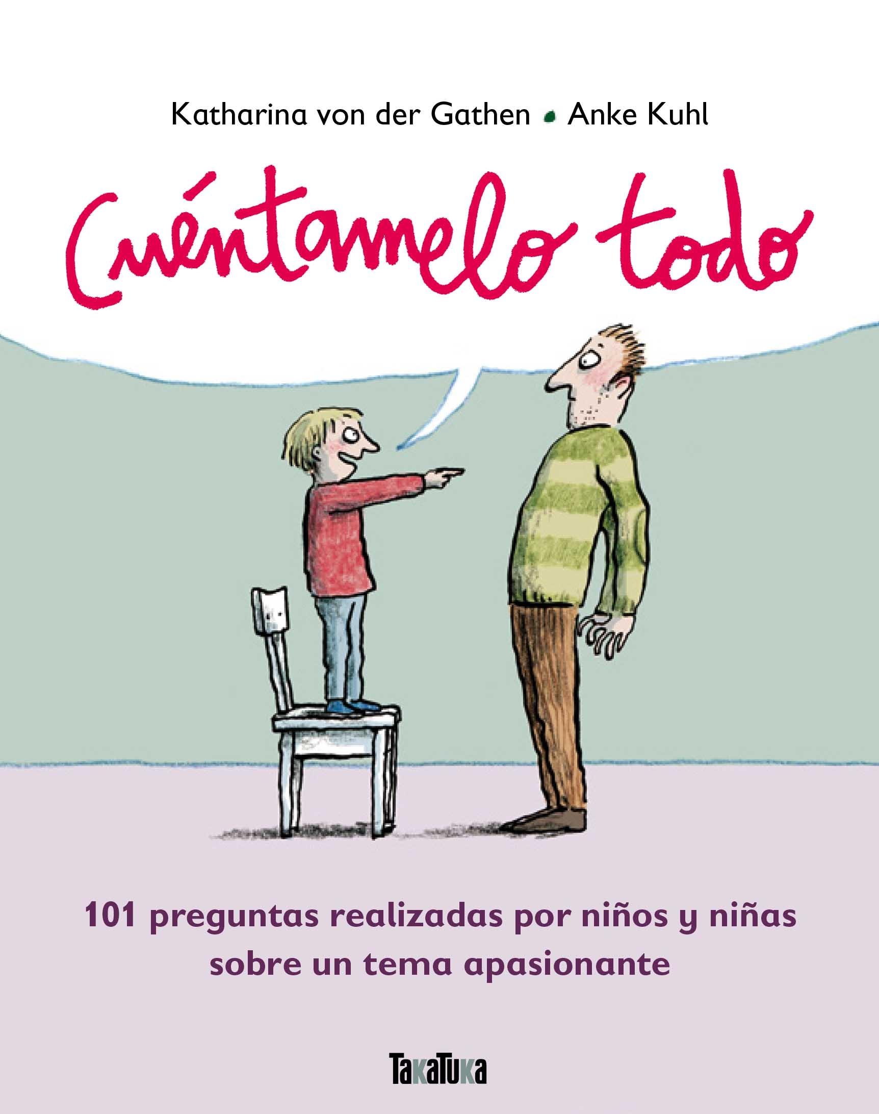 Cuéntamelo todo "101 preguntas realizadas por niños y niñas sobre un tema apasionante". 