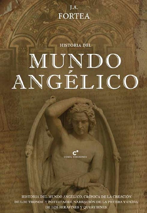 Historia del mundo angélico "Crónica de la creación de los tronos y potestades. Narración de la prueba y caída de los serafines...". 