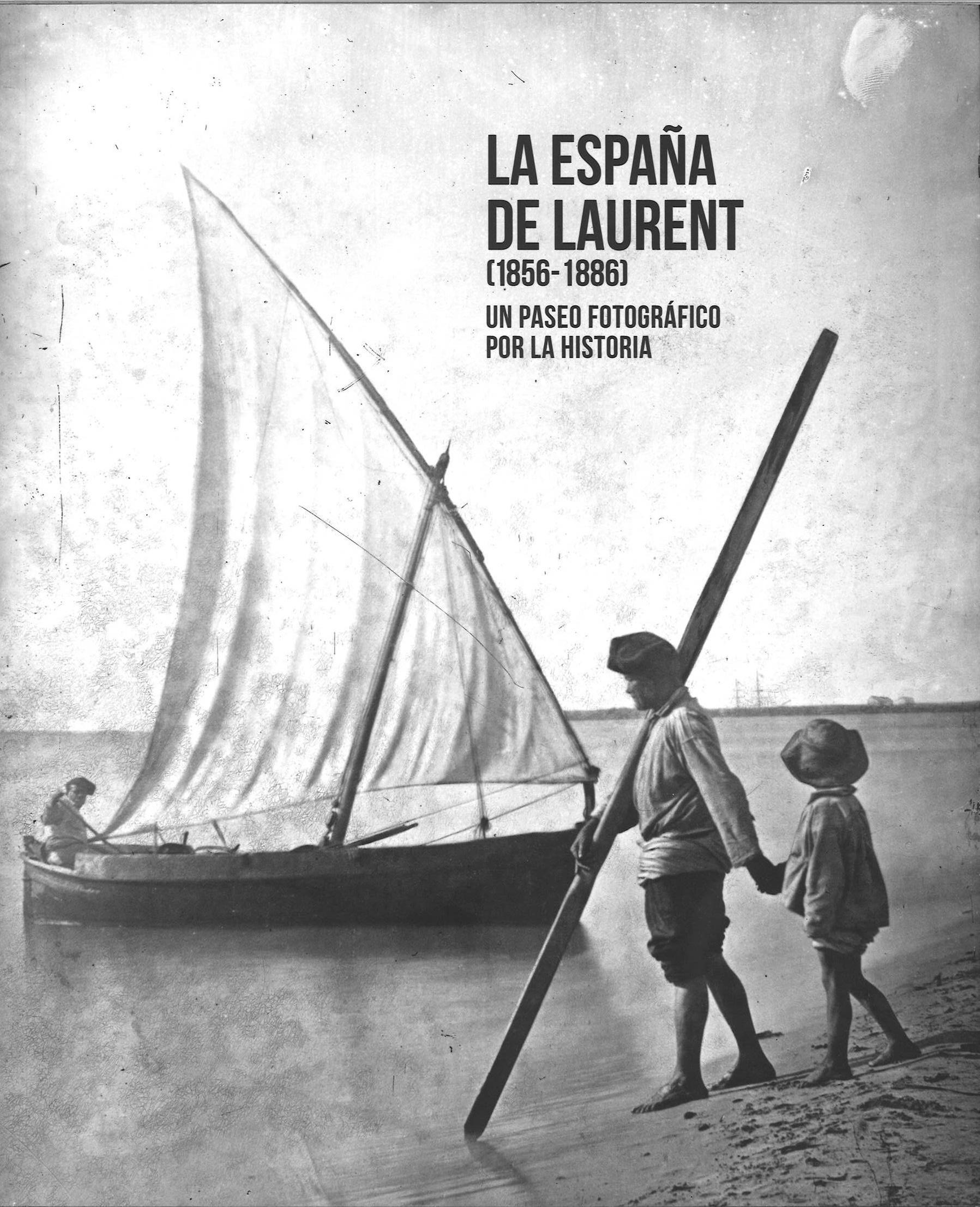 La España de Laurent (1856-1886) "Un paseo fotográfico por la historia".