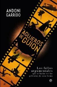 Agujeros de guión. Los fallos argumentales que te harán ver las películas de otra forma.