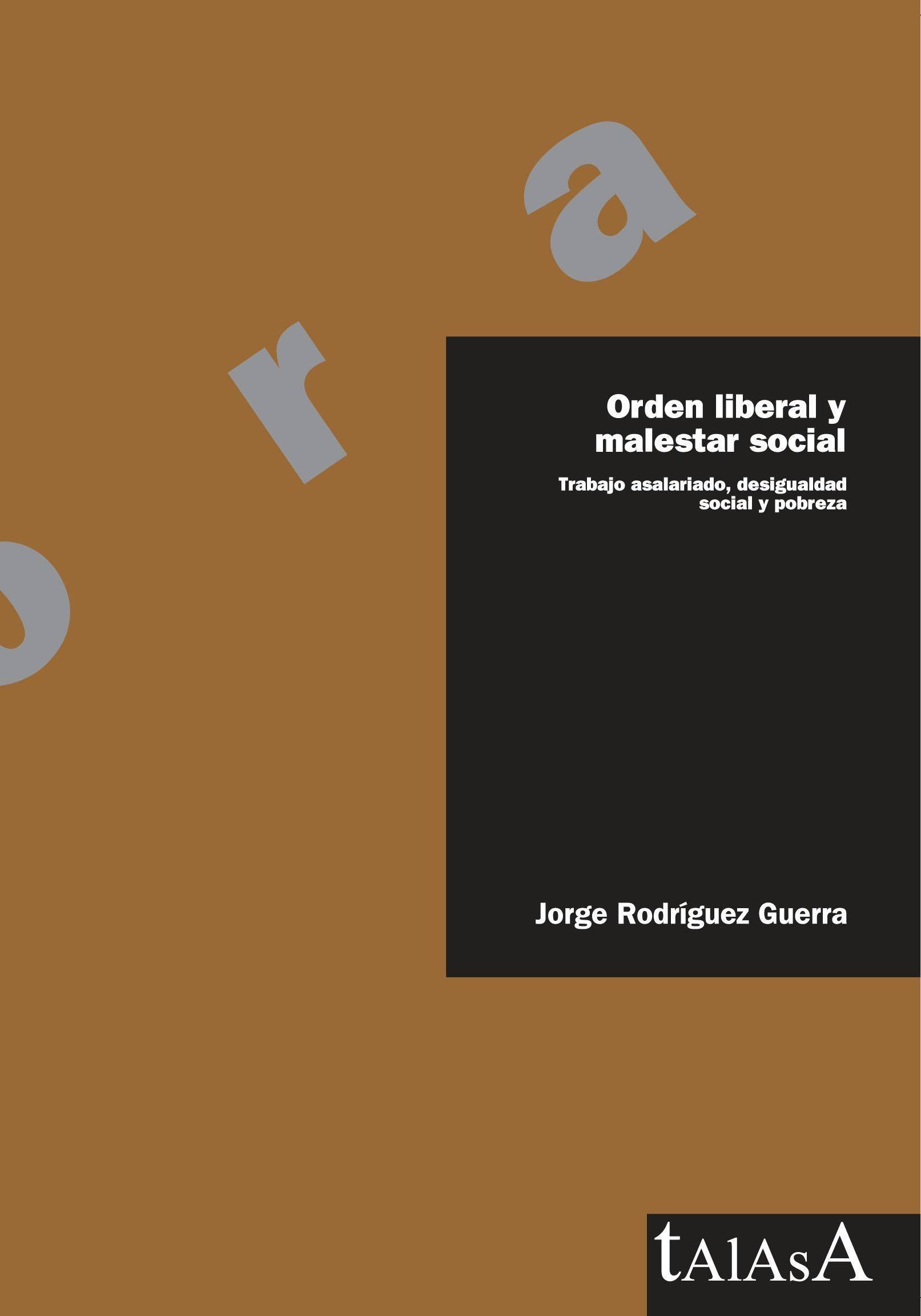 Orden liberal y malestar social "Trabajo asalariado, desigualdad social y pobreza"