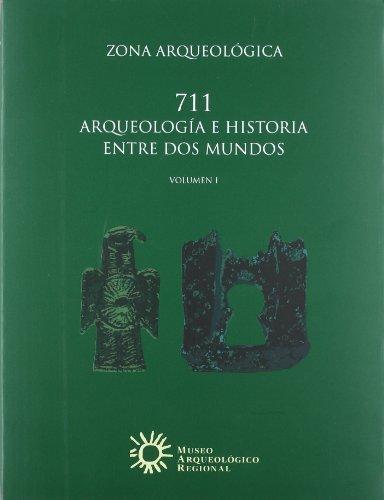 Zona arqueológica - 15: 711 Arqueología e historia entre dos mundos (2 vols.)