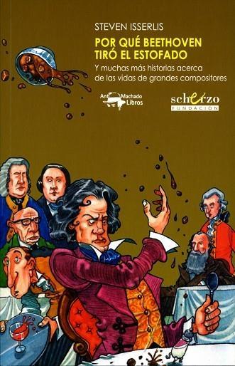 Por qué Beethoven tiró el estofado "Y muchas más historias acerca de las vidas de grandes compositores"