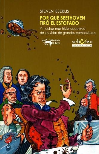 Por qué Beethoven tiró el estofado "Y muchas más historias acerca de las vidas de grandes compositores". 