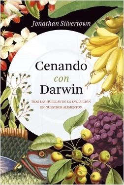 Cenando con Darwin "Tras las huellas de la evolución en nuestros alimentos". 