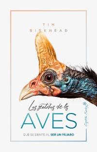Los sentidos de las aves. Qué se siente al ser un pájaro.