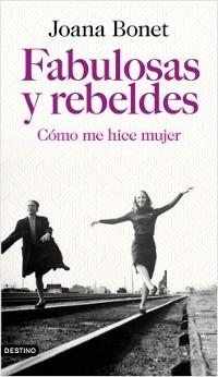 Fabulosas y rebeldes. Cómo me hice mujer.
