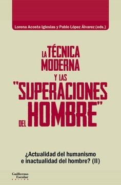 La técnica moderna y las "superaciones del hombre" "¿Actualidad del humanismo e inactualidad del hombre? (II)". 