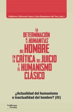 La determinación de la humanitas del hombre en la «Crítica del juicio» y el humanismo clásico "¿Actualidad del humanismo e inactualidad del hombre? (III)". 