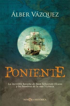 Poniente "La increíble hazaña de Juan Sebastián Elcano y los hombres de la nao 'Victoria'". 
