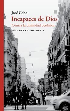 Incapaces de Dios "Contra la divinidad oceánica". 