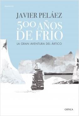 500 años de frío "La gran aventura del Ártico".