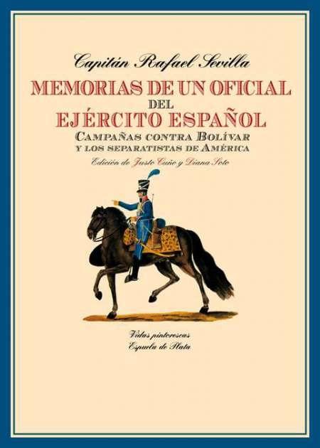 Memorias de un oficial del ejército español "Campañas contra Bolívar y los separatistas de América".