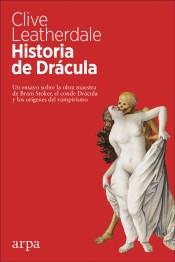 Historia de Drácula "Un ensayo sobre la obra maestra de Bram Stoker, el conde Drácula y los orígenes del vampirismo"