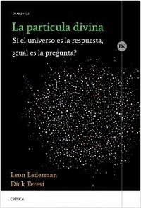 La partícula divina. Si el universo es la respuesta, ¿cuál es la pregunta?. 