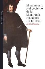 El valimiento y el gobierno de la Monarquía hispánica, 1640-1665. 