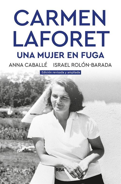 Carmen Laforet: una mujer en fuga "(Edición revisada y ampliada)".