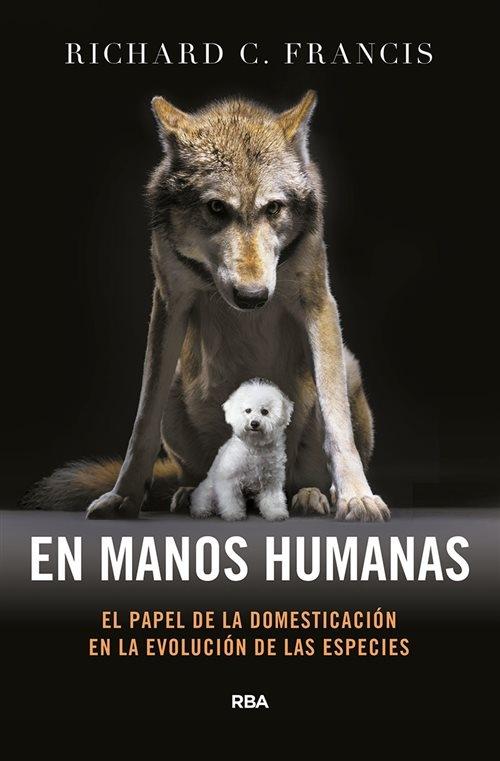 En manos humanas "El papel de la domesticación en la evolución de las especies".