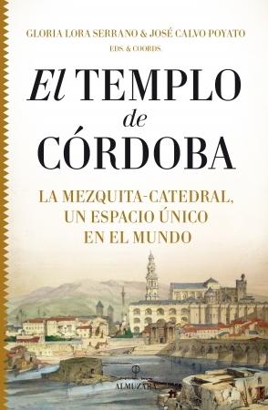 El Templo de Córdoba - I: La Mezquita-Catedral, un espacio único en el mundo. 