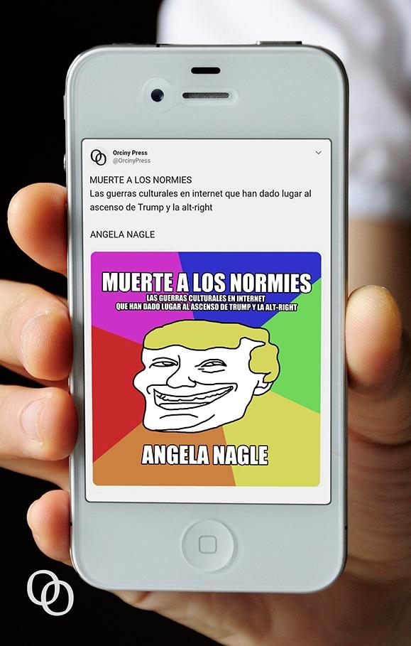 Muerte a los normies "Las guerras culturales en Internet que han dado lugar al ascenso de Trump"