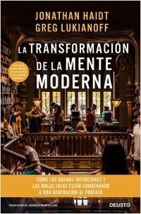 La transformación de la mente moderna "Cómo las buenas intenciones y las malas ideas están condenando a una generación al fracaso".