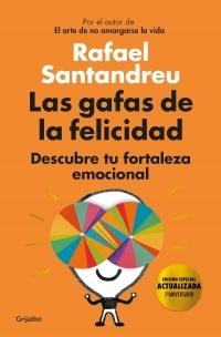 Las gafas de la felicidad "Descubre tu fortaleza emocional (Edición especial ampliada 5º aniversario)" · Santandreu, Grijalbo, ediciones -978-84-253-5823-4 - Libros Polifemo