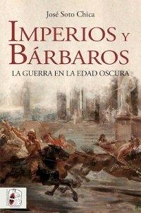 Imperios y bárbaros. La guerra en la Edad Oscura.