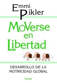 Moverse en libertad "Desarrollo de la psicomotricidad global"