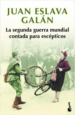 La Segunda Guerra Mundial contada para escépticos.