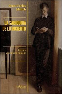 La sabiduría de lo incierto "Lectura y condición humana"