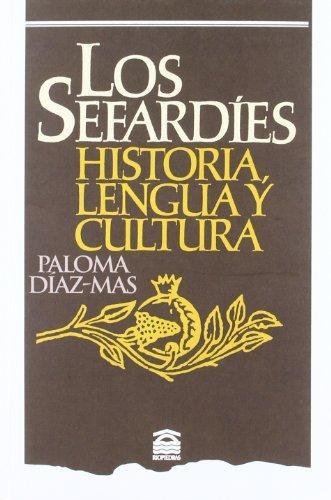 Los Sefardíes. Historia, lengua y cultura