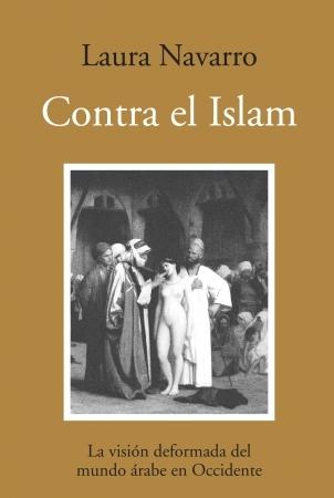 Contra el islam "La visión deformada del mundo árabe en Occidente".