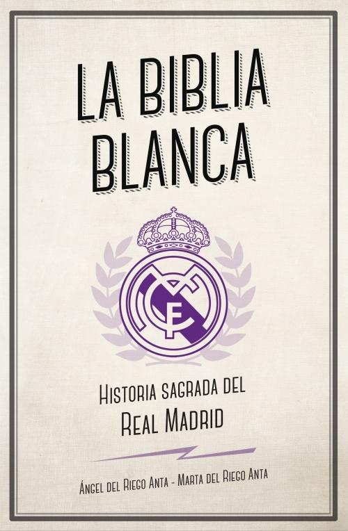 La Biblia blanca "Historia sagrada del Real Madrid".