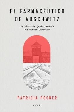 El farmacéutico de Auschwitz "La historia jamás contada de Victor Capesius"