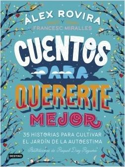 Cuentos para quererte mejor "35 historias para cultivar el jardín de la autoestima"