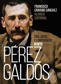 Benito Pérez Galdós. Vida, obra y compromiso.