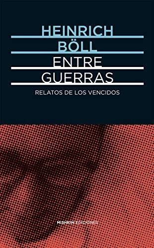 Entre guerras. Relatos de los vencidos. 