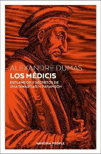 Los Médicis. Esplendor y secretos de una dinastía sin parangón.
