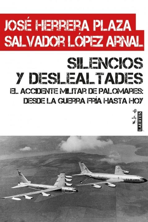 Silencios y deslealtades "El accidente militar de Palomares: desde la Guerra Fría hasta hoy". 