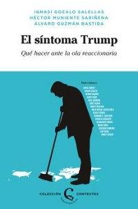 El síntoma Trump "Qué hacer ante la ola reaccionaria". 