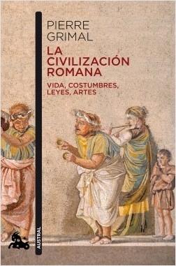La civilización romana "Vida, costumbres, leyes, artes". 